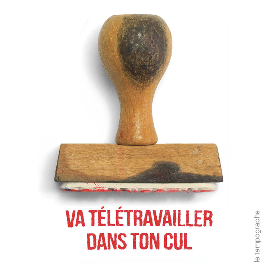 Va télétravailler dans ton cul