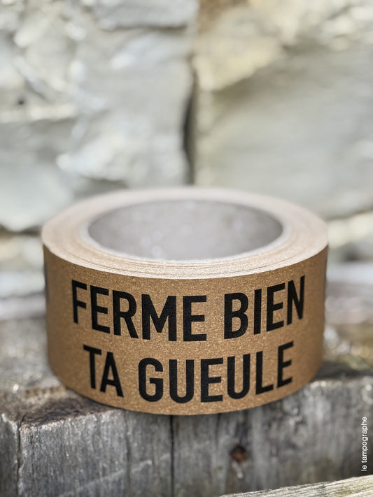 FERME BIEN TA GUEULE