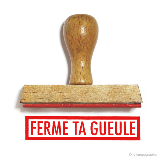 Ferme ta gueule