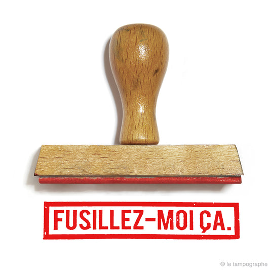 Fusillez-moi ça.