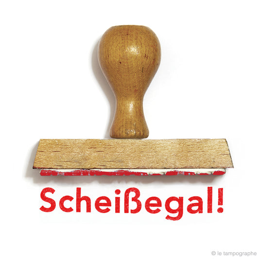 Scheissegal!